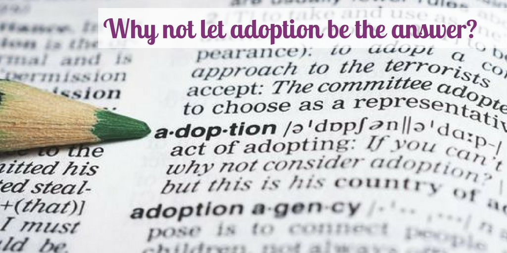 Pro-Choice or Pro-Life: Letting Adoption Be the Answer