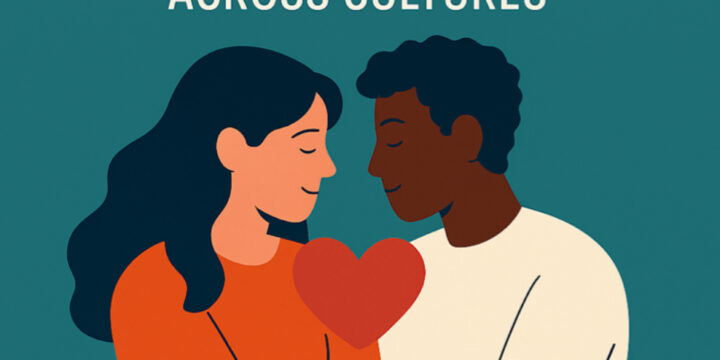 Love With a Passport: Navigating Relationships Across Cultures