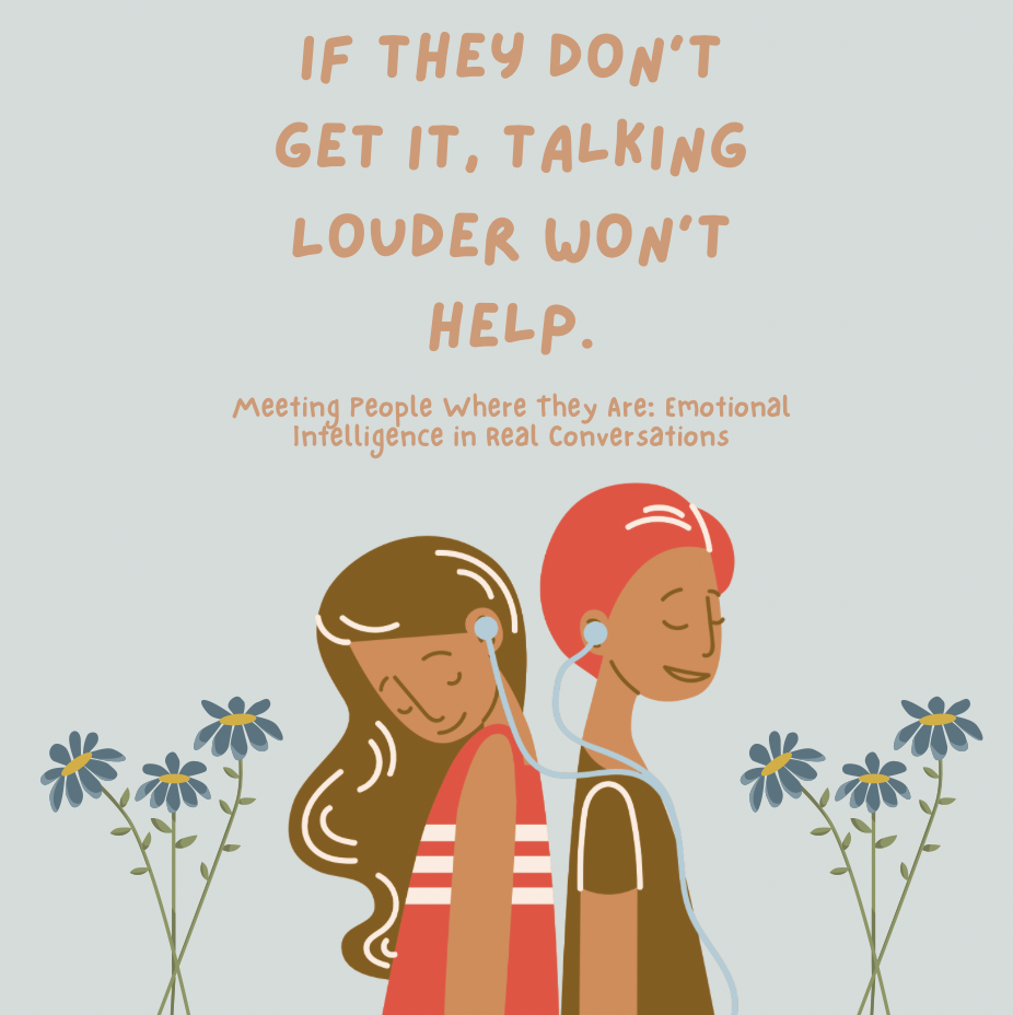 If They Don’t Get It, Talking Louder Won’t Help