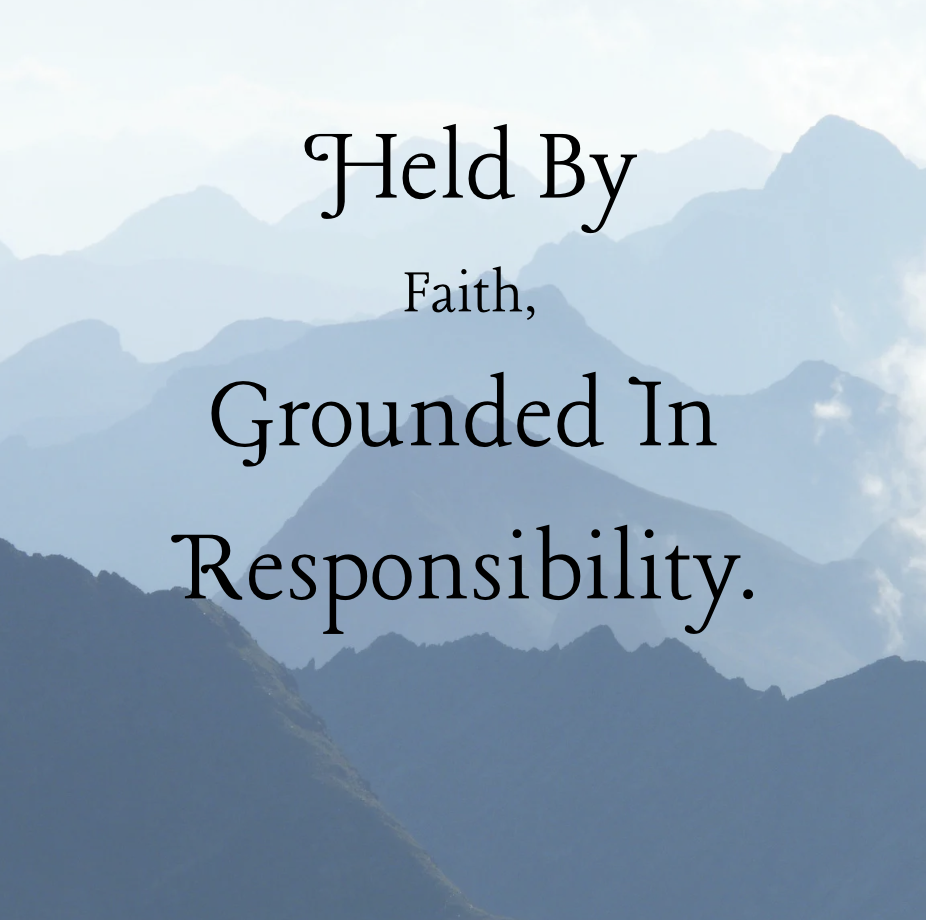 Held by Faith, Grounded in Responsibility.